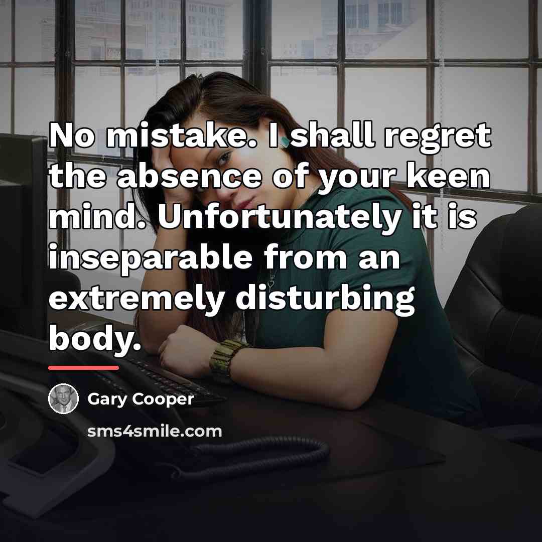 “No mistake. I shall regret the absence of your keen…” quote by Gary Cooper