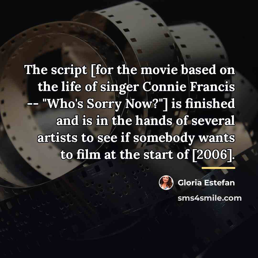 “The script [for the movie based on the life of…” quote by Gloria Estefan