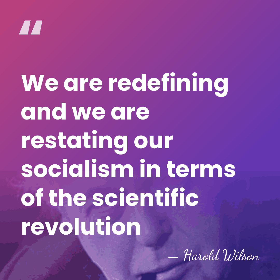 We are redefining and we are restating our socialism in terms of&hellip; - Harold Wilson