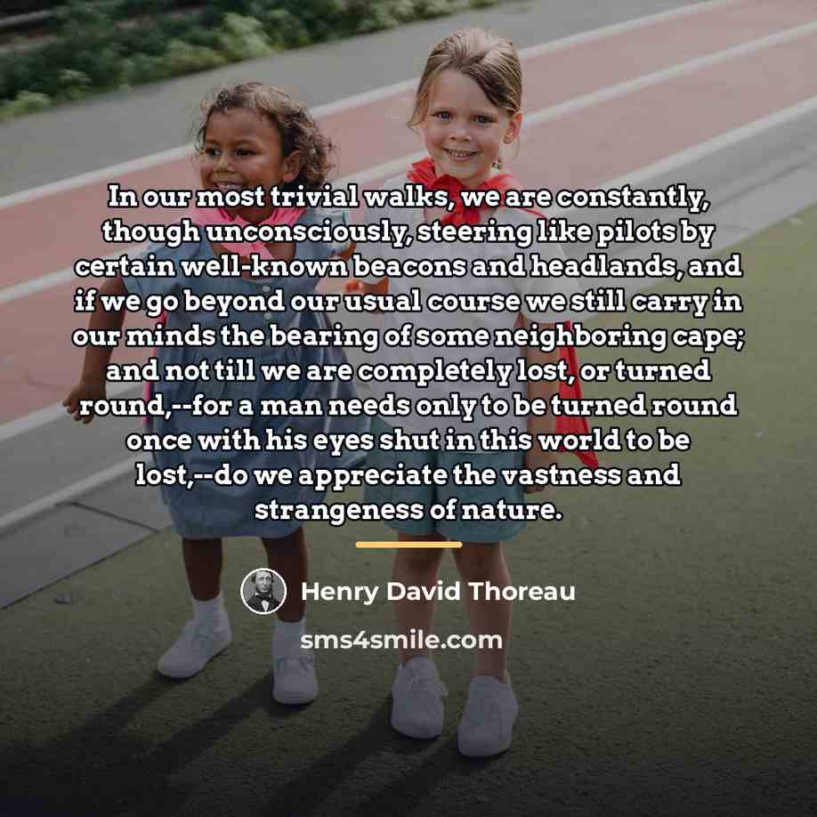 “In our most trivial walks, we are constantly, though unconsciously,…” quote by Henry David Thoreau