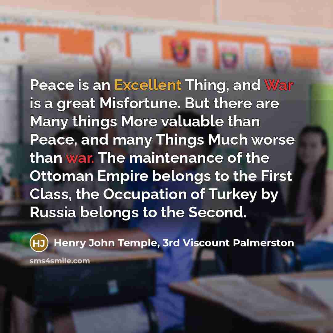 “Peace is an Excellent Thing, and War is a great…” quote by Henry John Temple, 3rd Viscount Palmerston