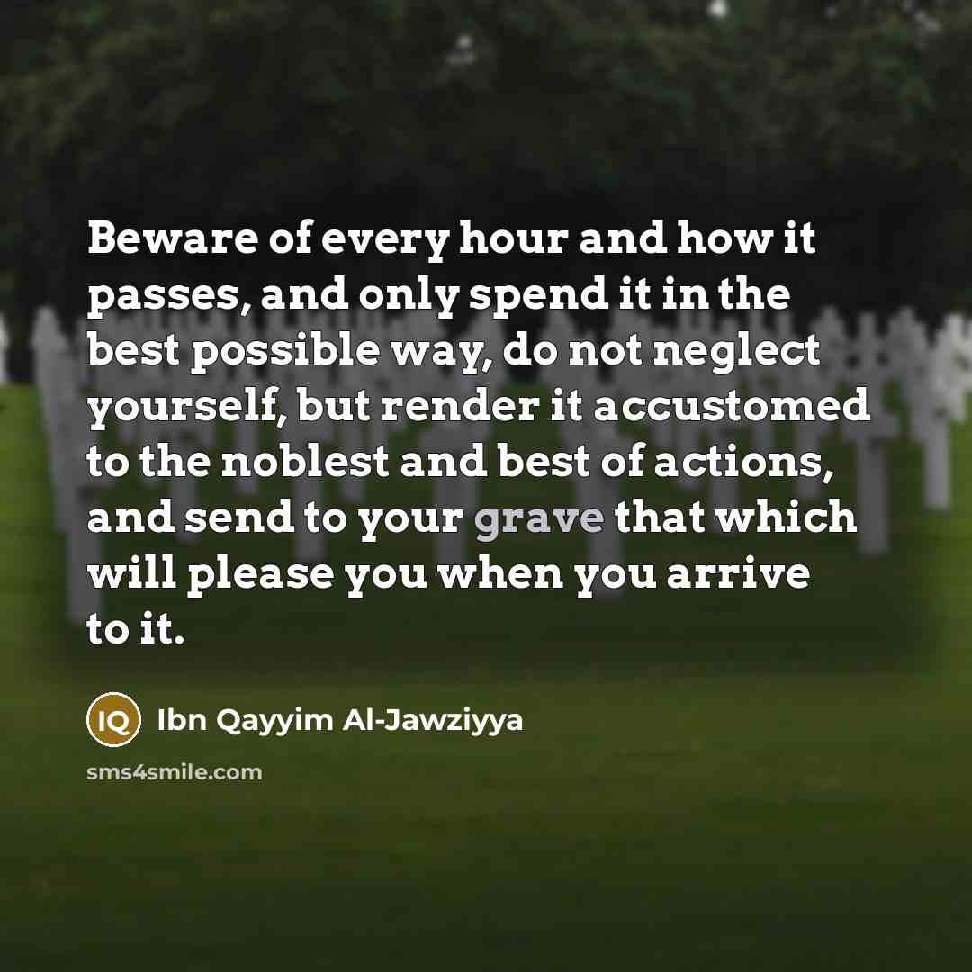 “Beware of every hour and how it passes, and only…” quote by Ibn Qayyim Al-Jawziyya