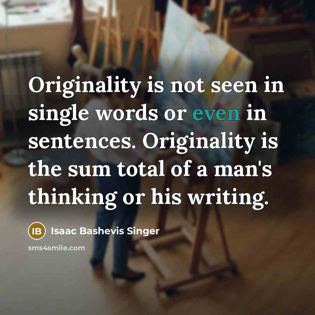 “Originality is not seen in single words or even in…” quote by Isaac Bashevis Singer