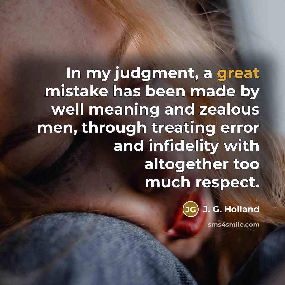 “In my judgment, a great mistake has been made by…” quote by J. G. Holland
