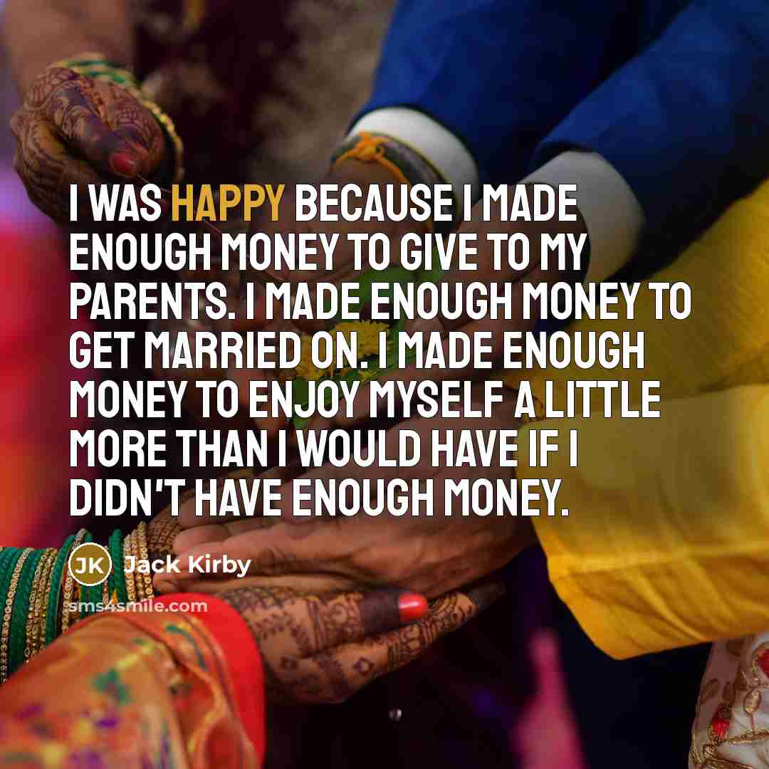 “I was happy because I made enough money to give…” quote by Jack Kirby