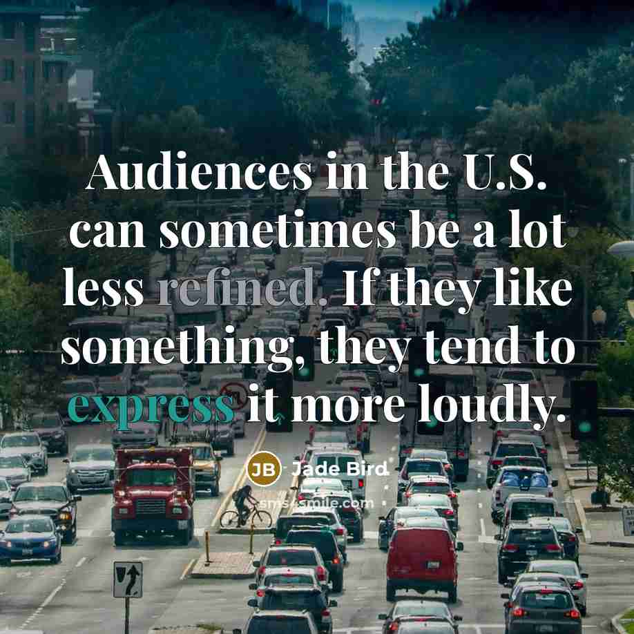 “Audiences in the U.S. can sometimes be a lot less…” quote by Jade Bird