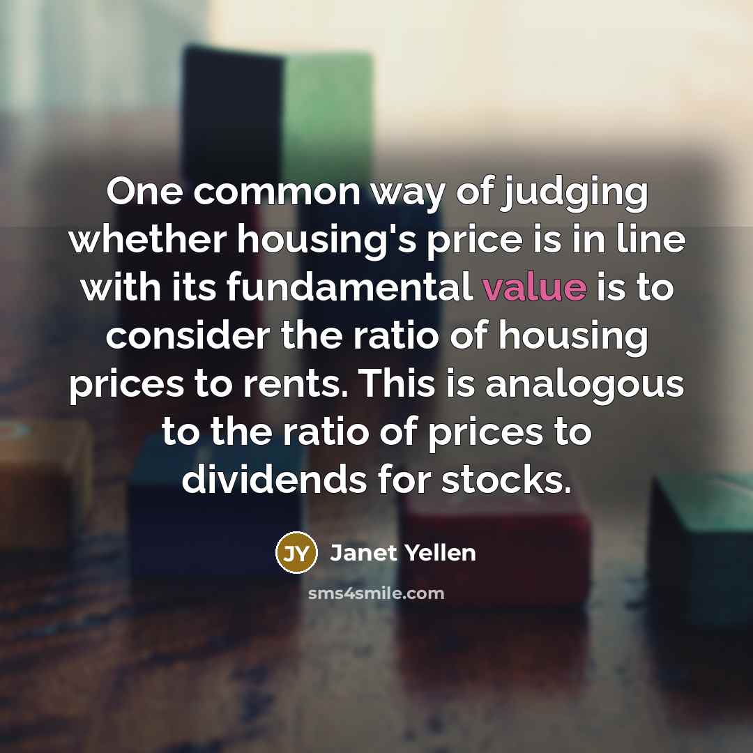 “One common way of judging whether housing's price is in…” quote by Janet Yellen