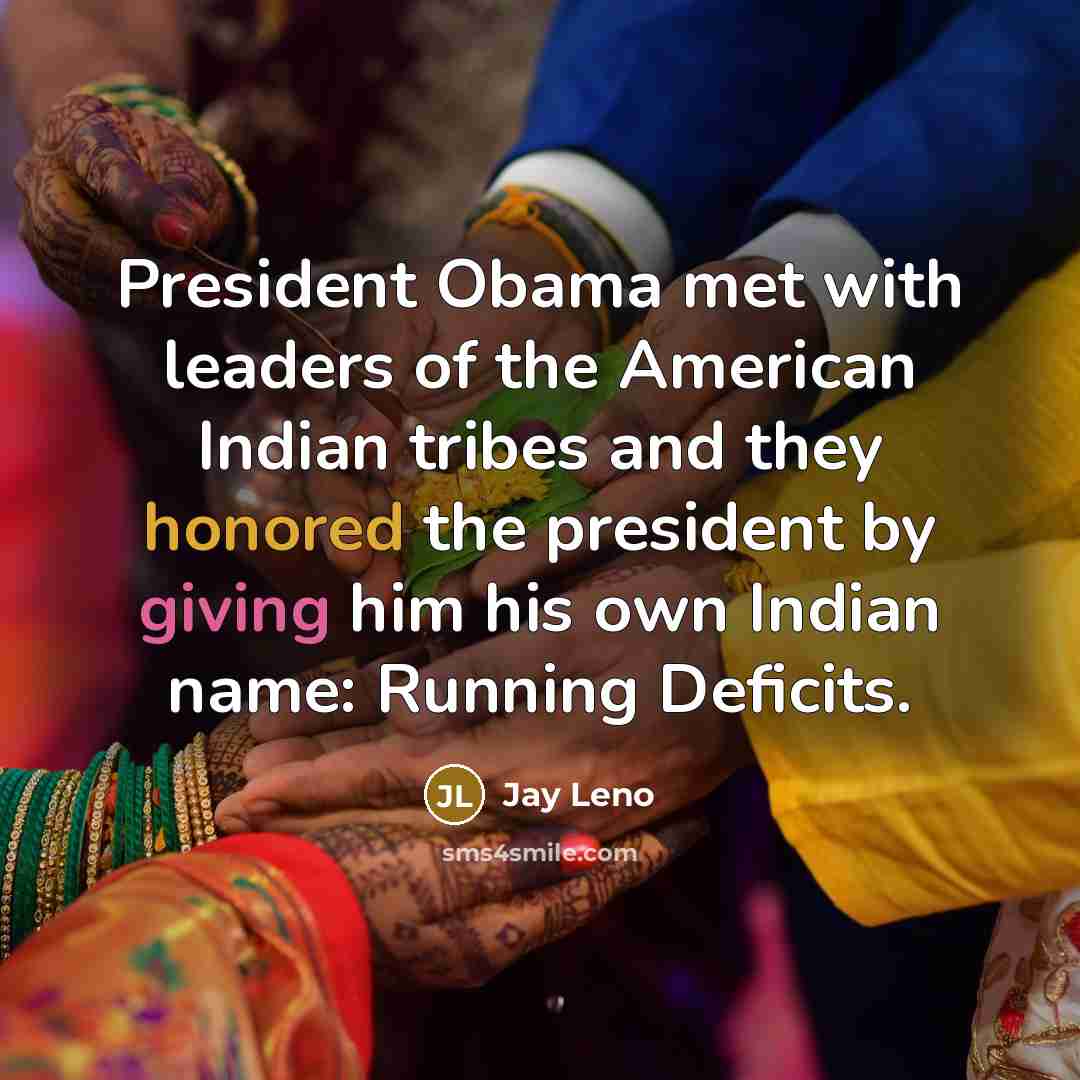 “President Obama met with leaders of the American Indian tribes…” quote by Jay Leno