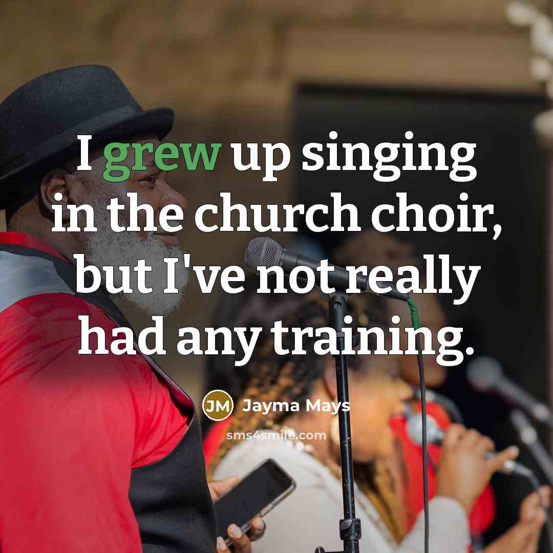“I grew up singing in the church choir, but I've…” quote by Jayma Mays