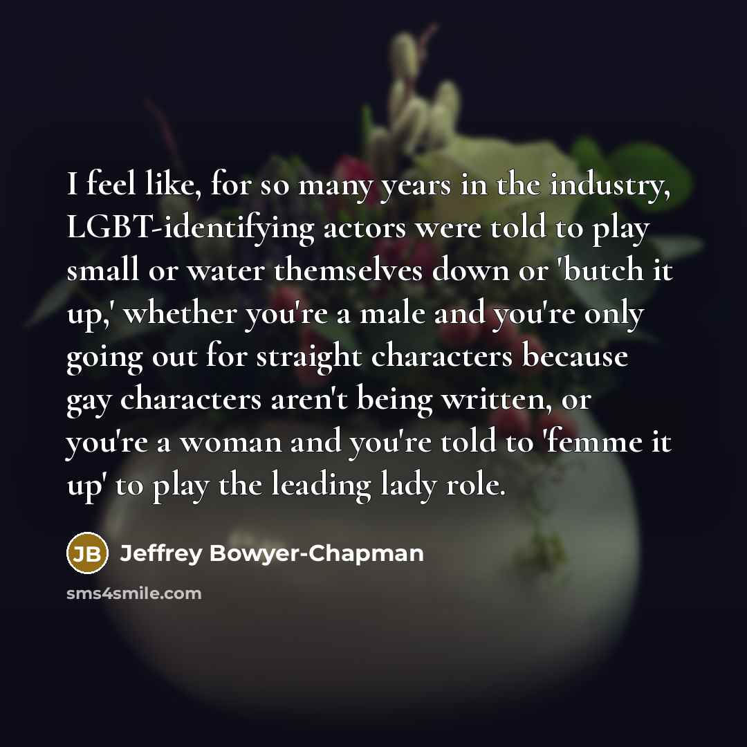 “I feel like, for so many years in the industry,…” quote by Jeffrey Bowyer-Chapman