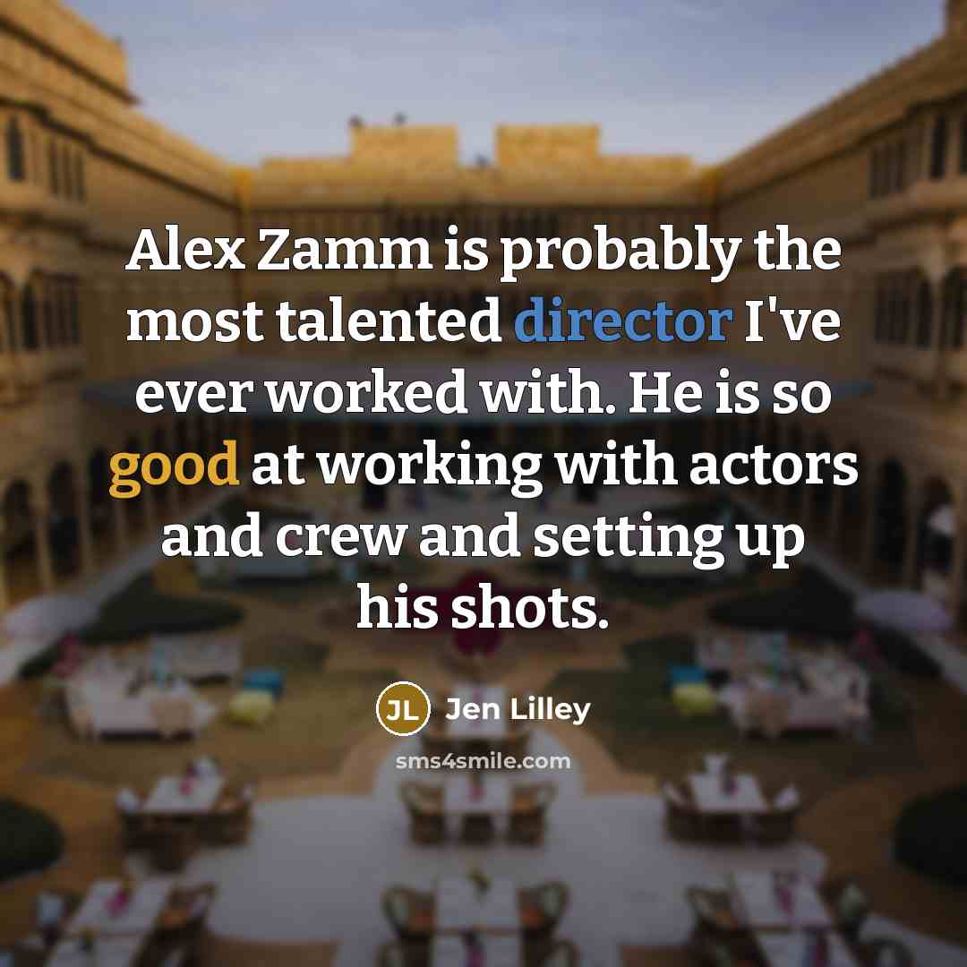 “Alex Zamm is probably the most talented director I've ever…” quote by Jen Lilley