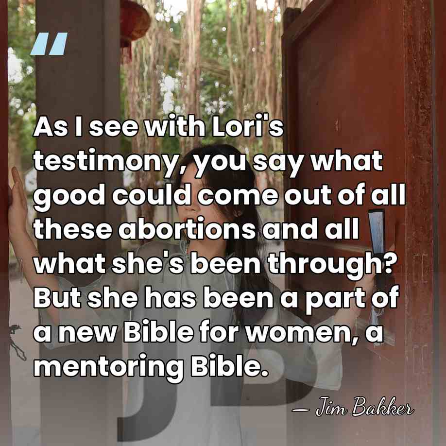 As I see with Lori's testimony, you say what good could come&hellip; - Jim Bakker