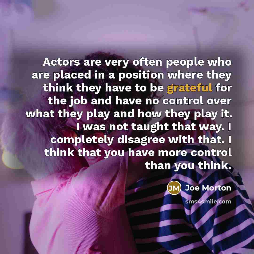 “Actors are very often people who are placed in a…” quote by Joe Morton