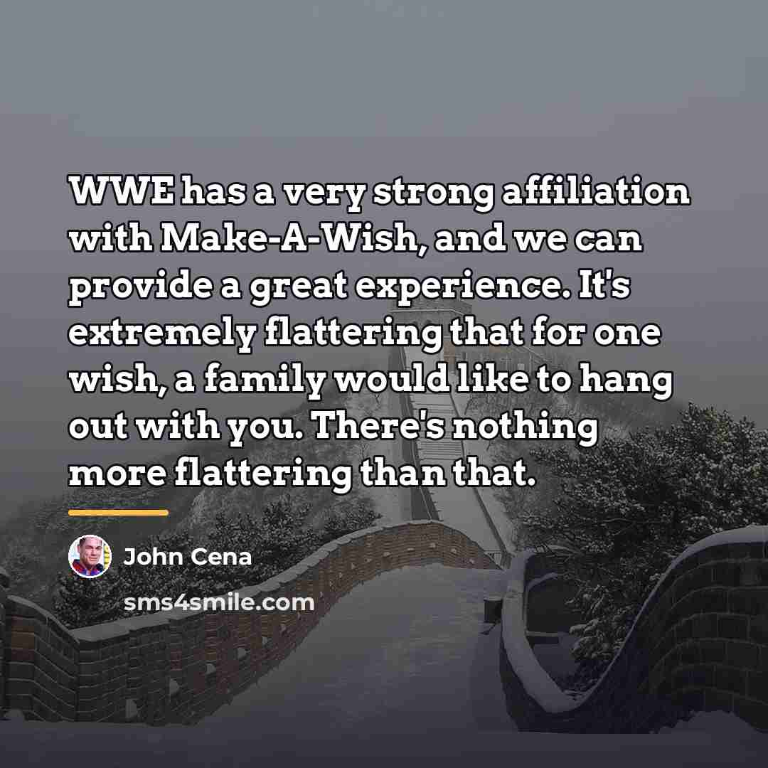 “WWE has a very strong affiliation with Make-A-Wish, and we…” quote by John Cena