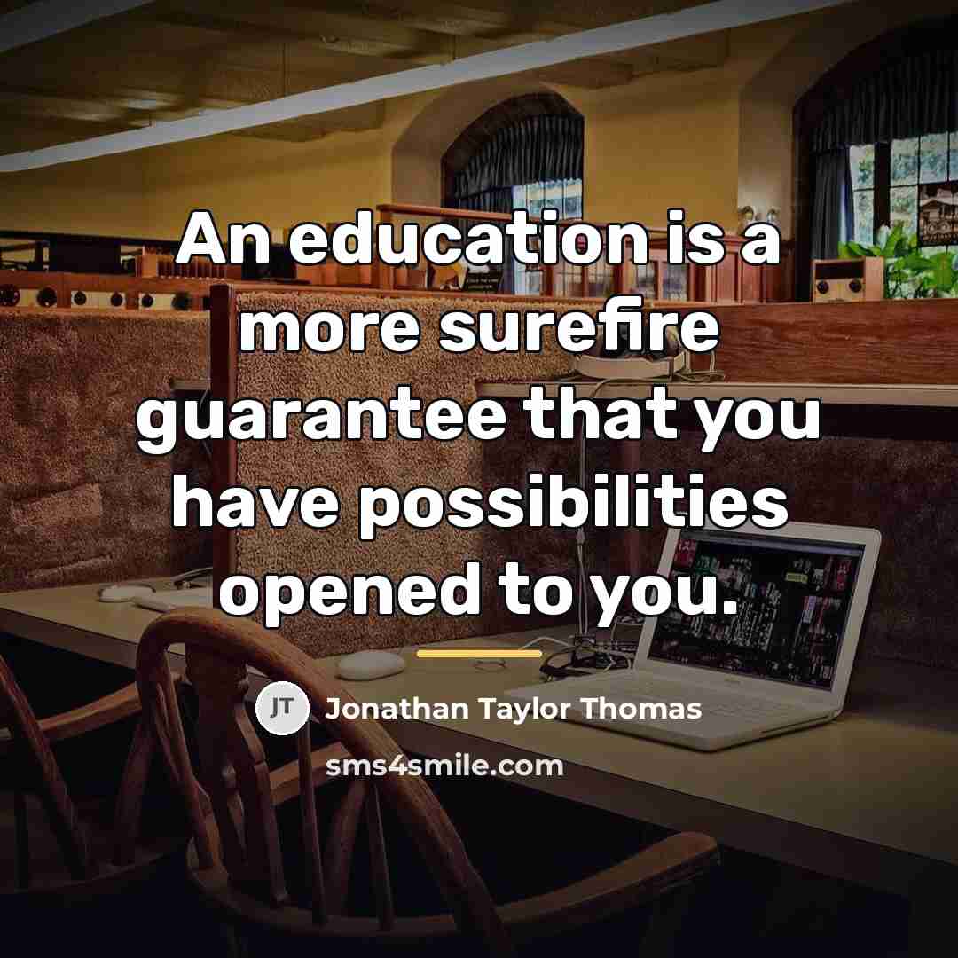 “An education is a more surefire guarantee that you have…” quote by Jonathan Taylor Thomas