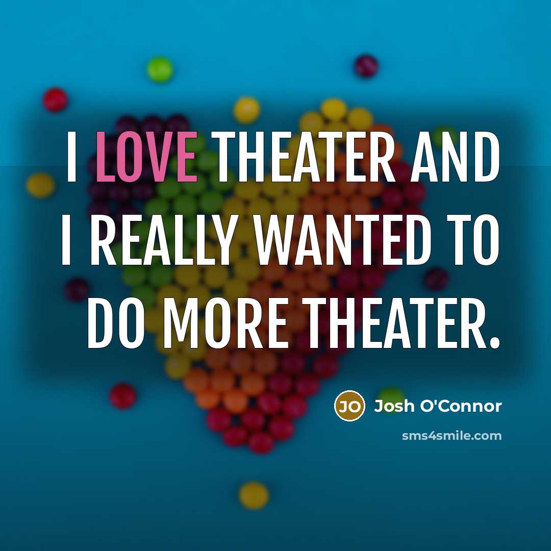 “I love theater and I really wanted to do more theater.” quote by Josh O'Connor