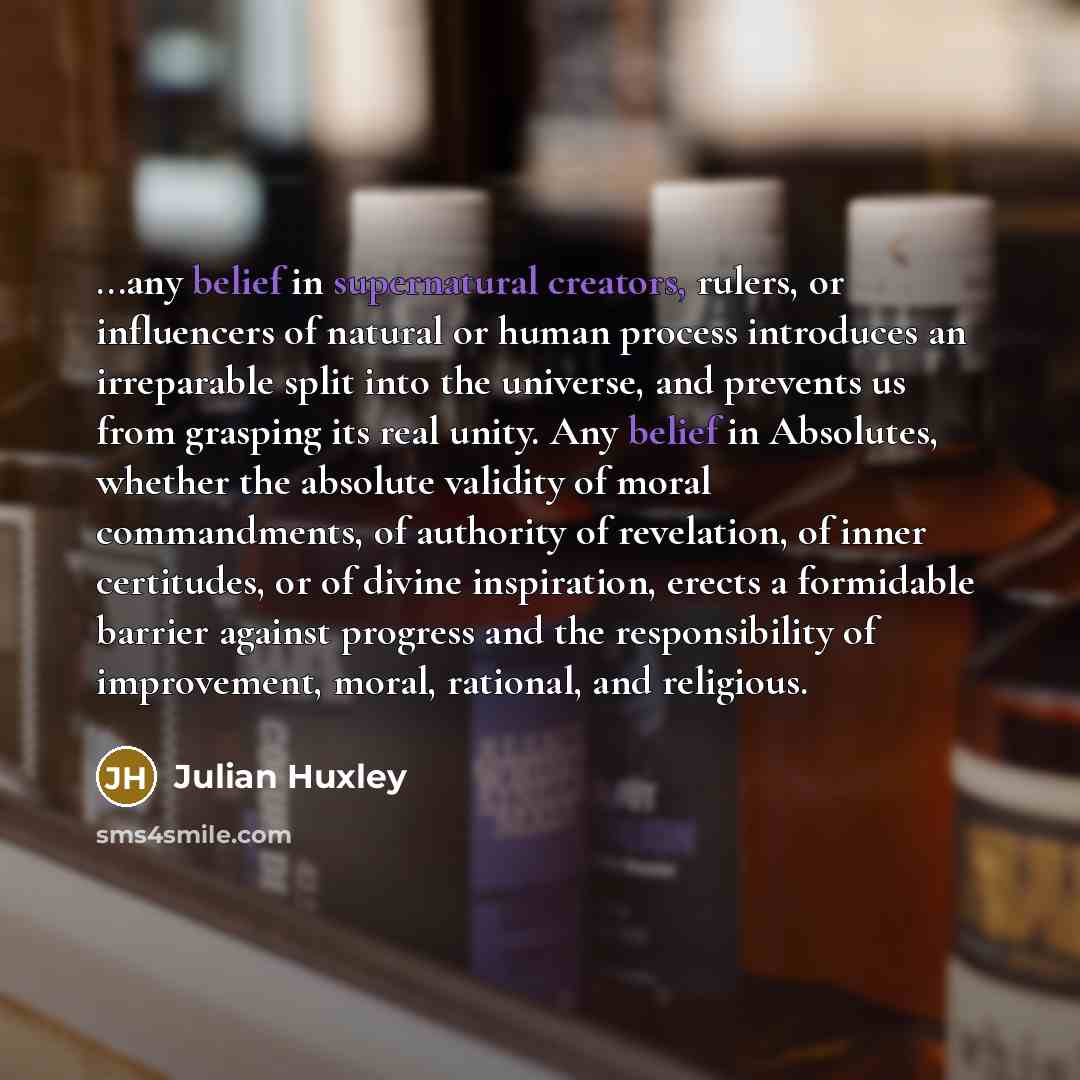 “...any belief in supernatural creators, rulers, or influencers of natural…” quote by Julian Huxley