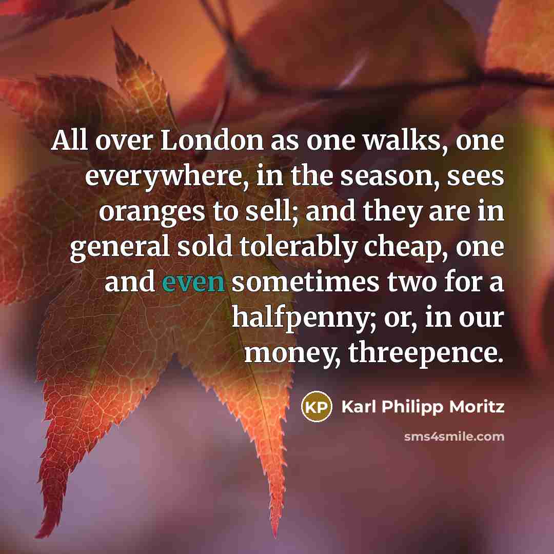 “All over London as one walks, one everywhere, in the…” quote by Karl Philipp Moritz