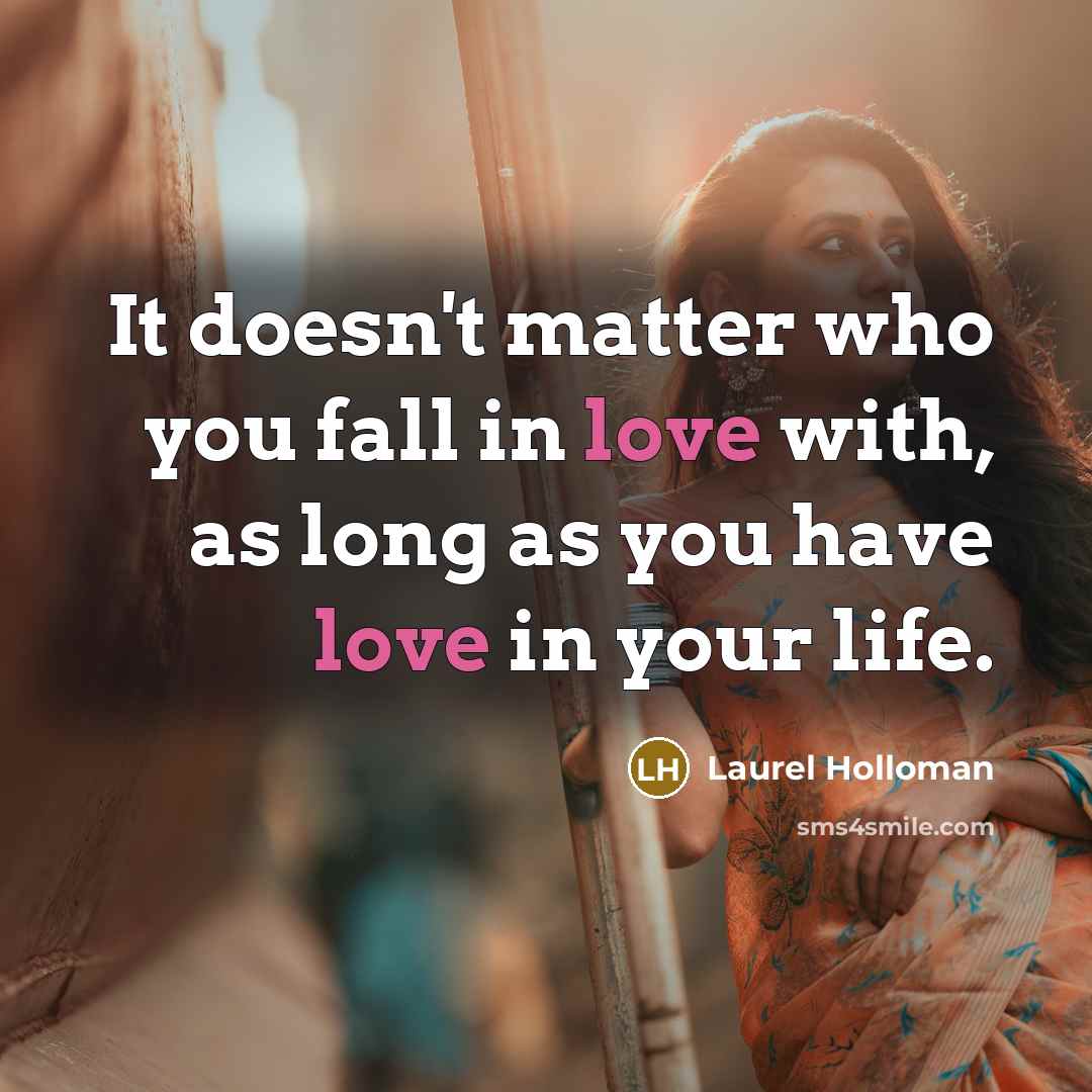 “It doesn't matter who you fall in love with, as…” quote by Laurel Holloman