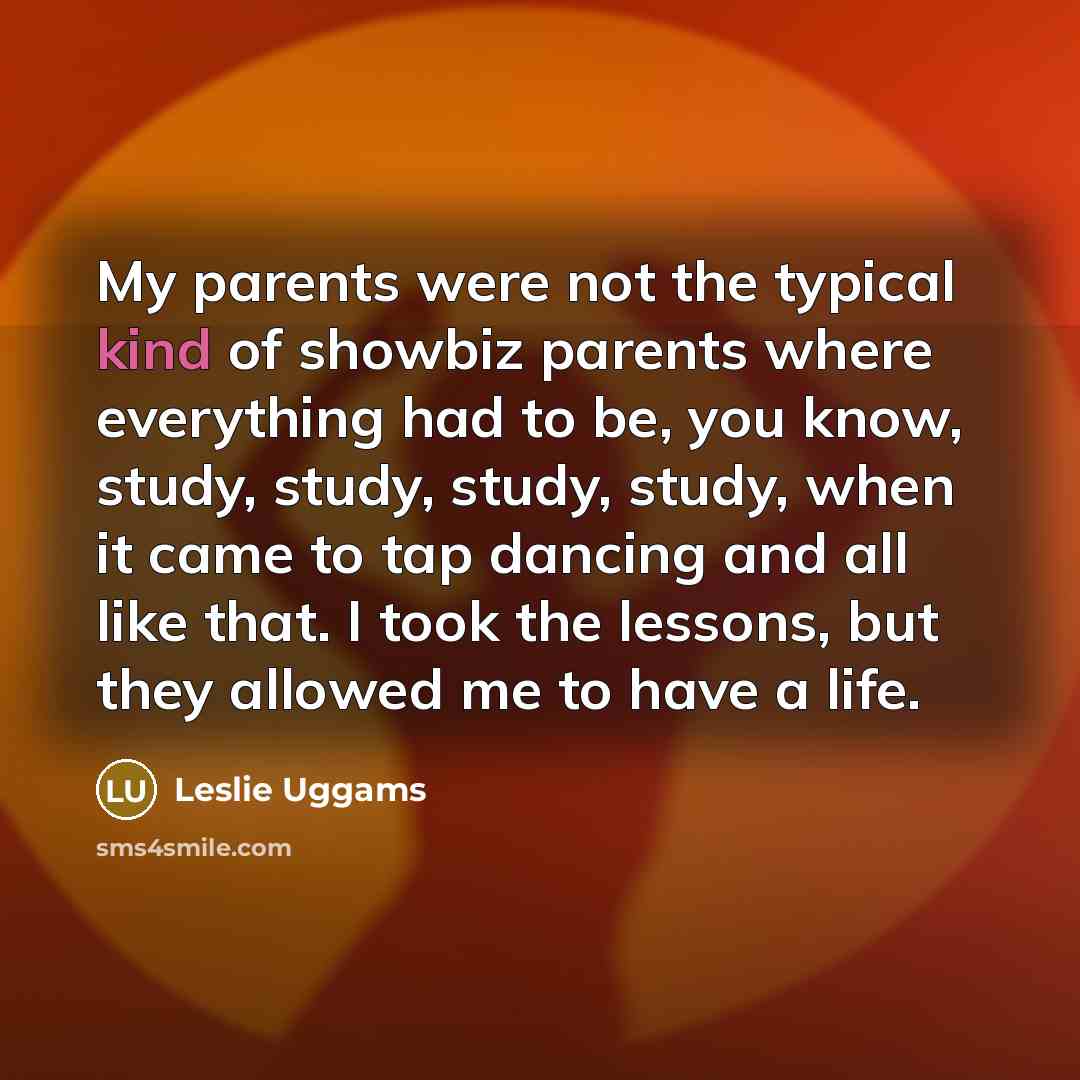 “My parents were not the typical kind of showbiz parents…” quote by Leslie Uggams