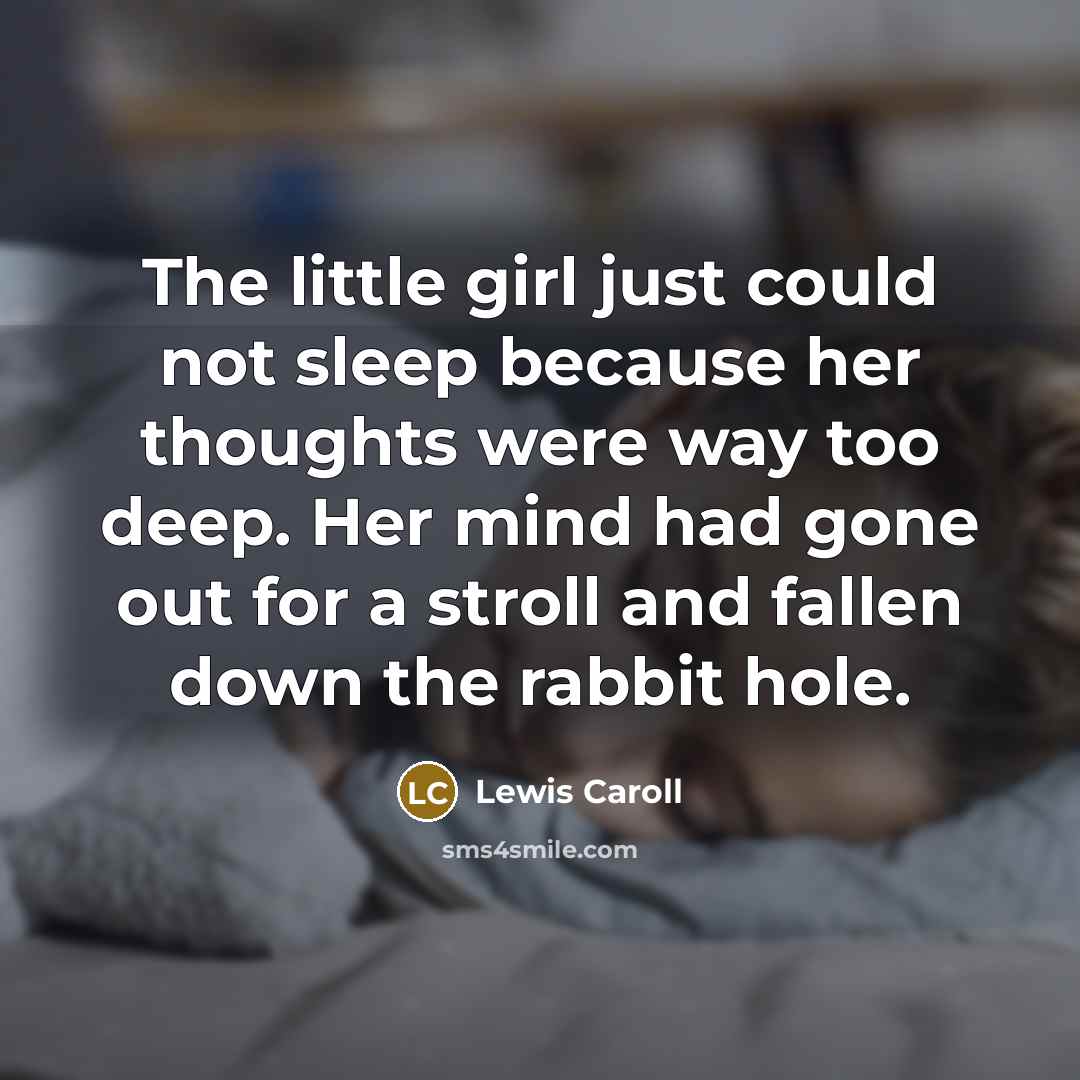 “The little girl just could not sleep because her thoughts…” quote by Lewis Caroll