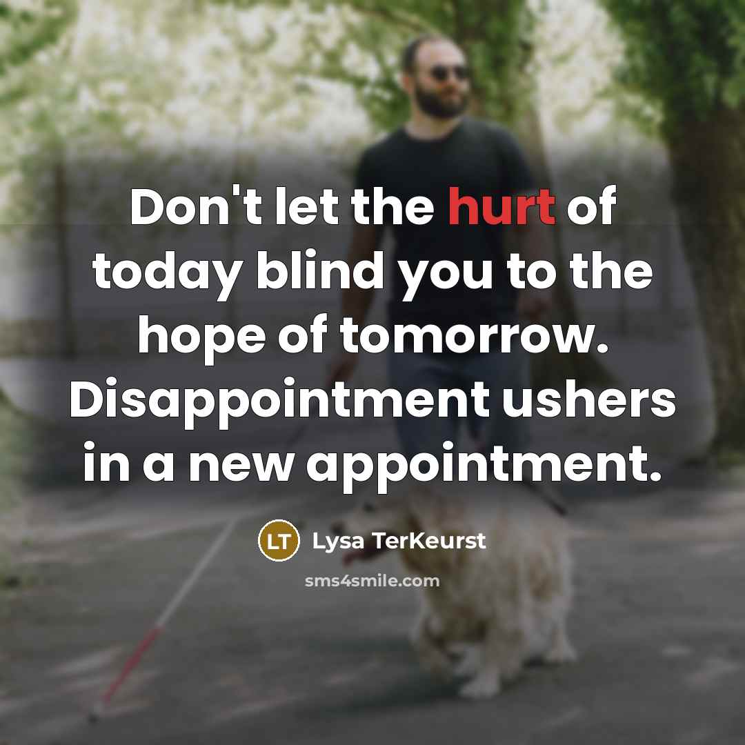 “Don't let the hurt of today blind you to the…” quote by Lysa TerKeurst