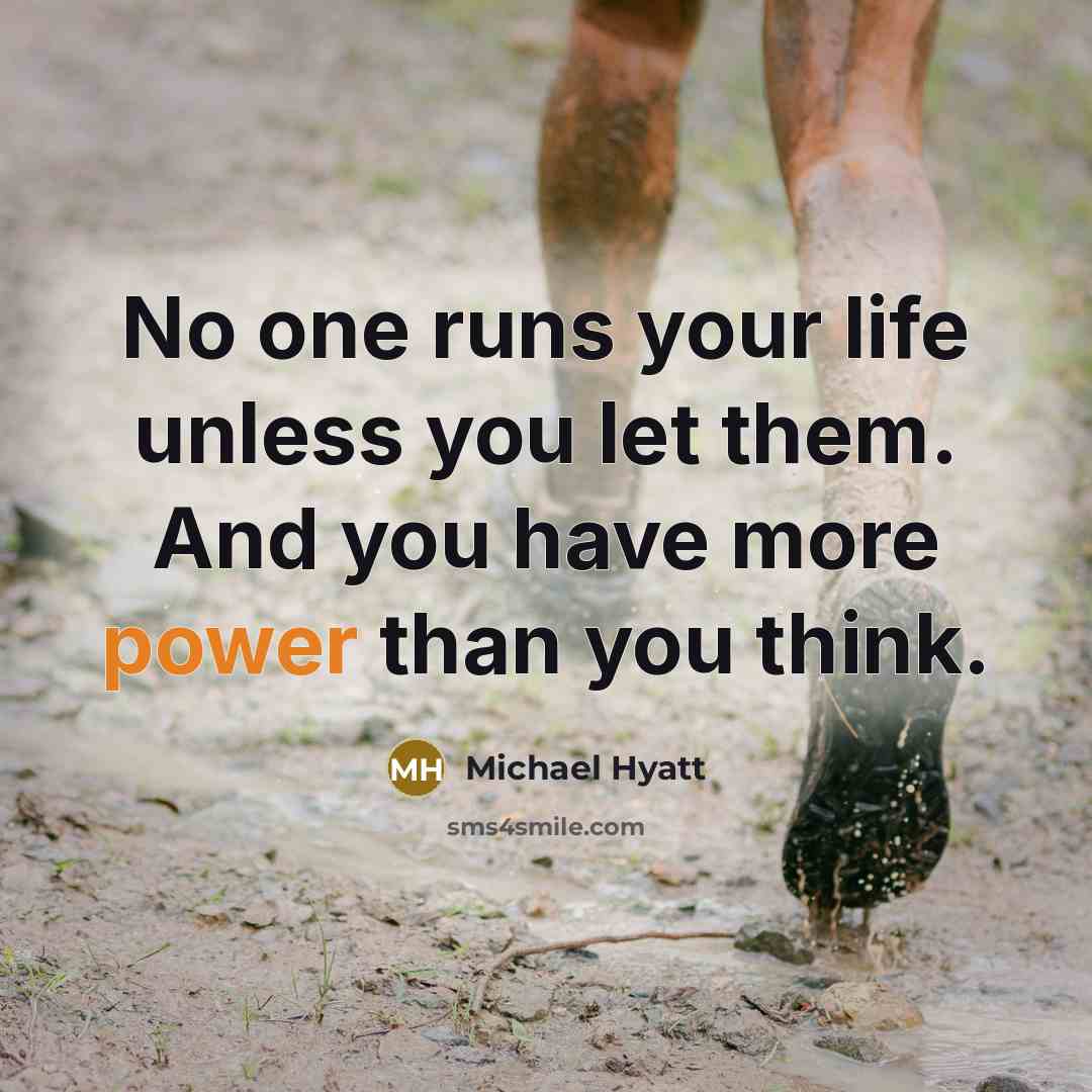 “No one runs your life unless you let them. And…” quote by Michael Hyatt