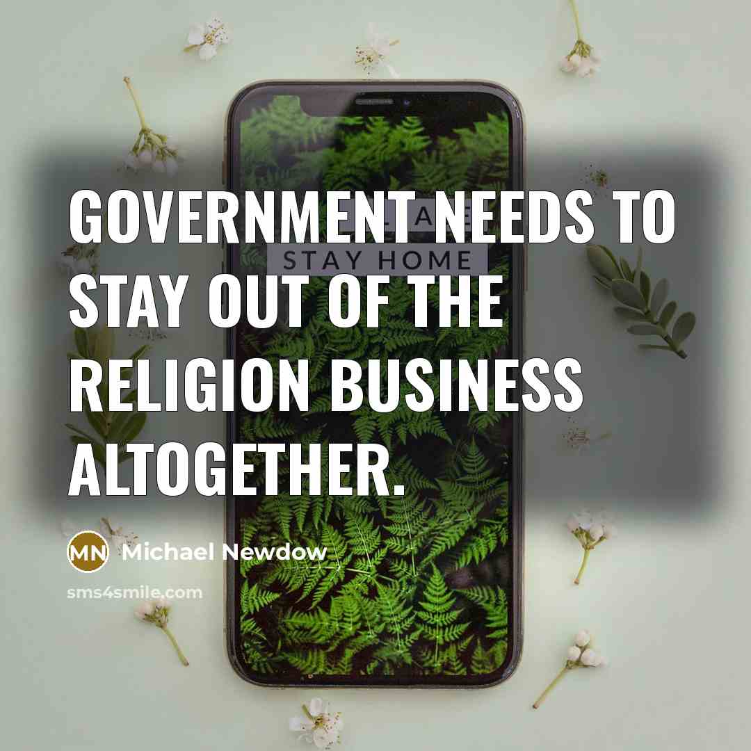 “Government needs to stay out of the religion business altogether.…” quote by Michael Newdow