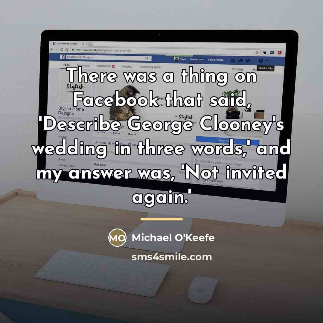 “There was a thing on Facebook that said, 'Describe George…” quote by Michael O'Keefe
