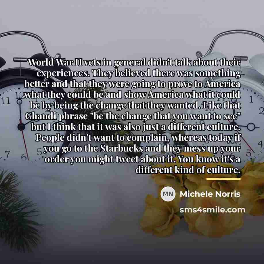 “World War II vets in general didn't talk about their…” quote by Michele Norris