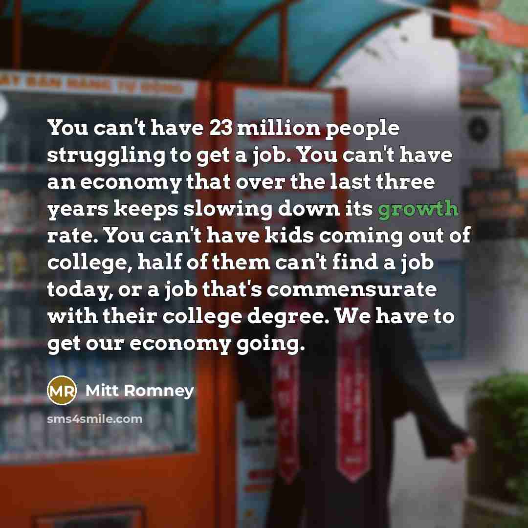 “You can't have 23 million people struggling to get a…” quote by Mitt Romney