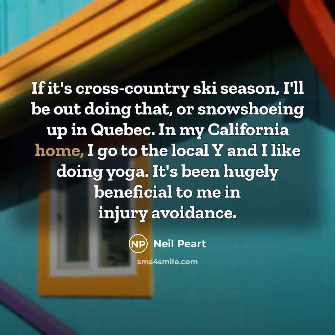 “If it's cross-country ski season, I'll be out doing that,…” quote by Neil Peart
