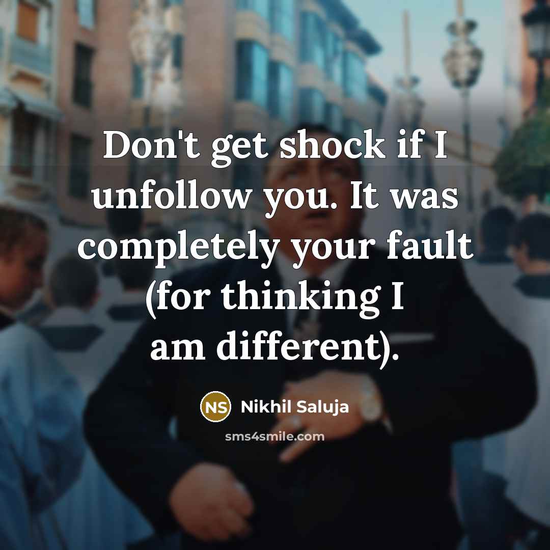 “Don't get shock if I unfollow you. It was completely…” quote by Nikhil Saluja