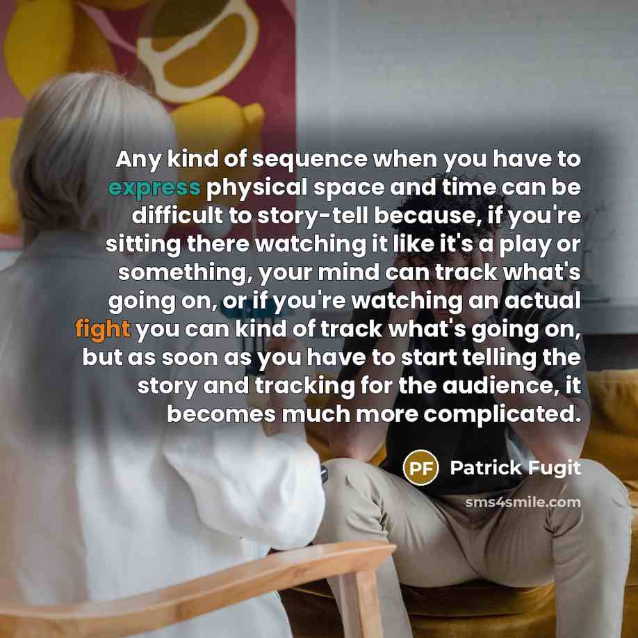 “Any kind of sequence when you have to express physical…” quote by Patrick Fugit