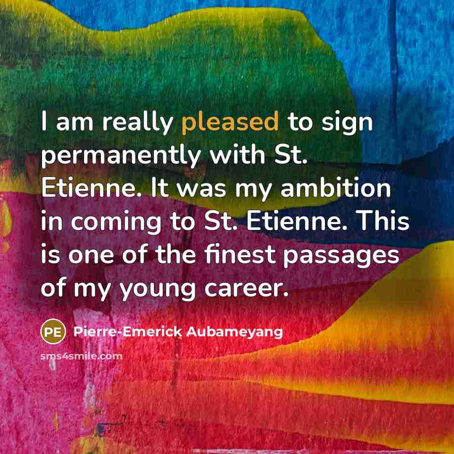“I am really pleased to sign permanently with St. Etienne.…” quote by Pierre-Emerick Aubameyang