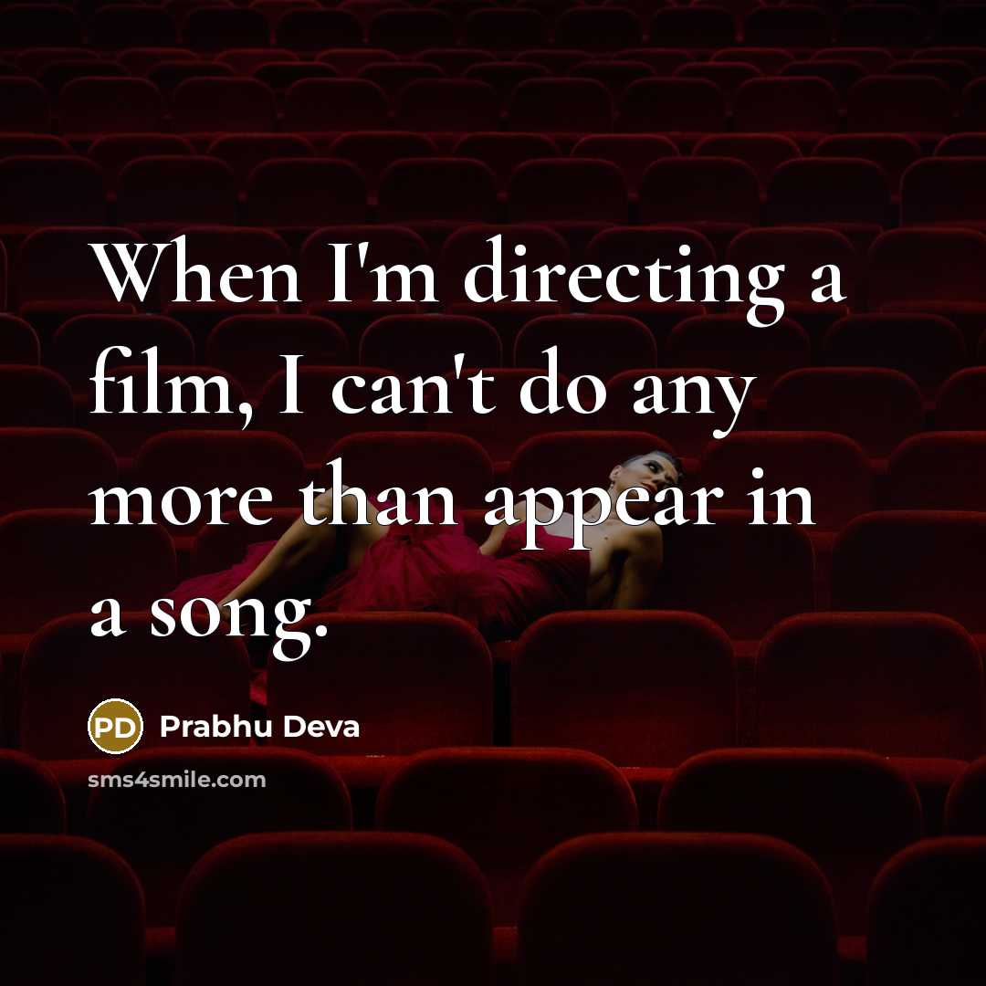“When I'm directing a film, I can't do any more…” quote by Prabhu Deva