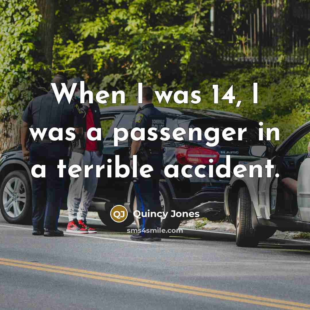 “When I was 14, I was a passenger in a…” quote by Quincy Jones