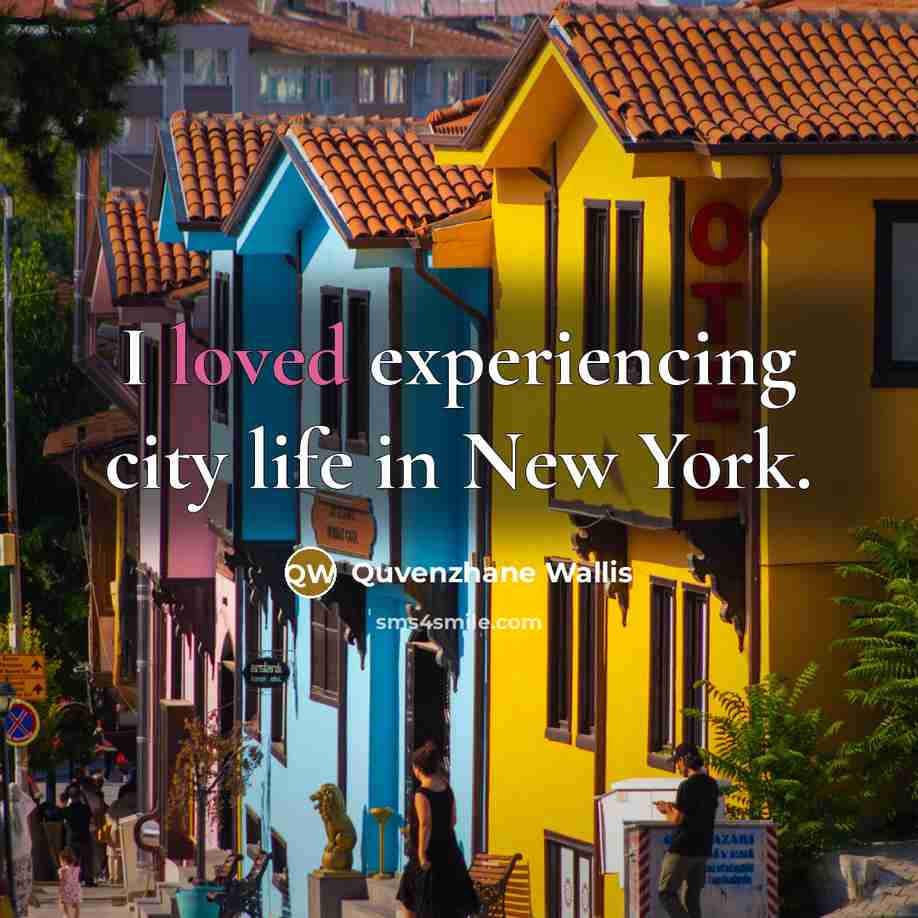 “I loved experiencing city life in New York.…” quote by Quvenzhane Wallis