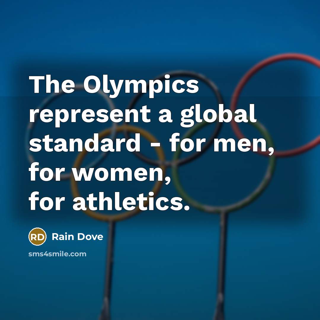 “The Olympics represent a global standard - for men, for…” quote by Rain Dove