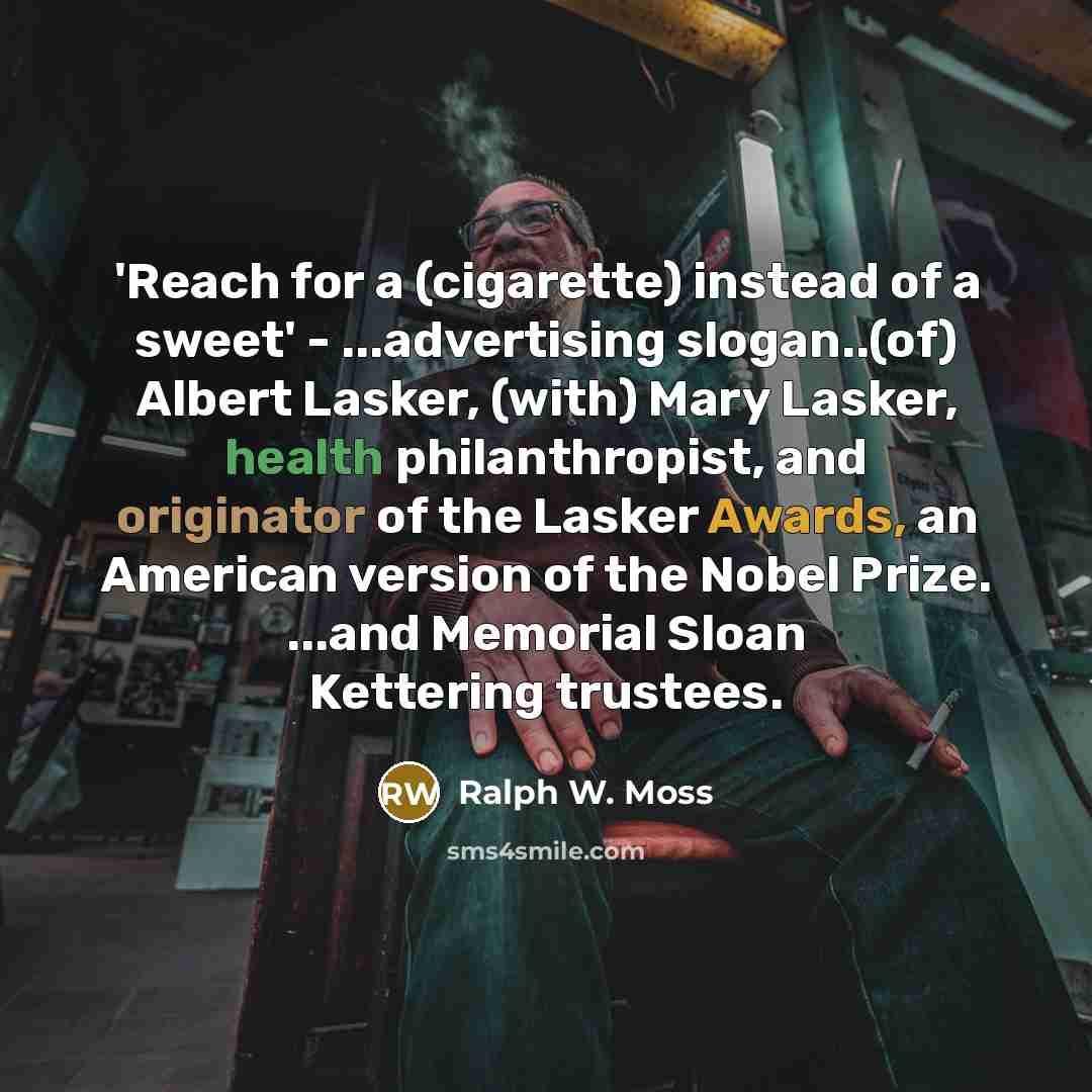“'Reach for a (cigarette) instead of a sweet' - ...advertising…” quote by Ralph W. Moss