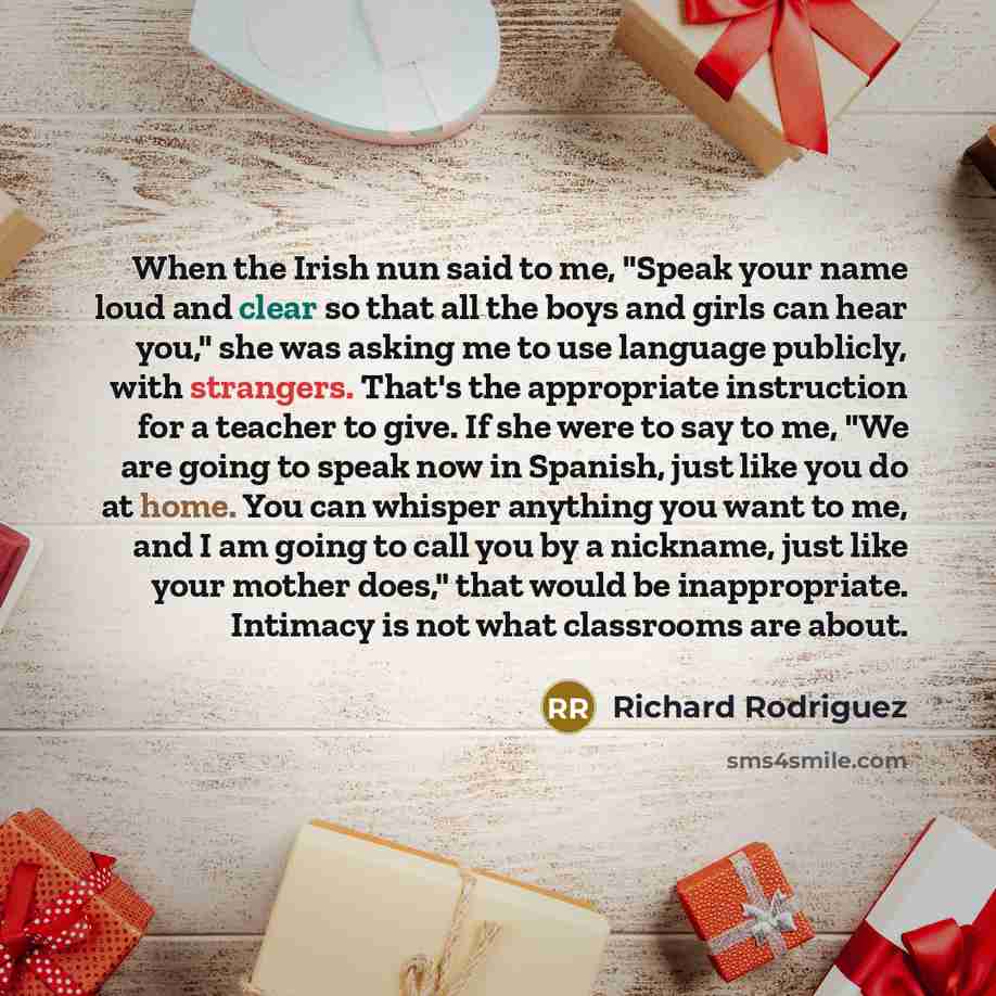 “When the Irish nun said to me, "Speak your name…” quote by Richard Rodriguez