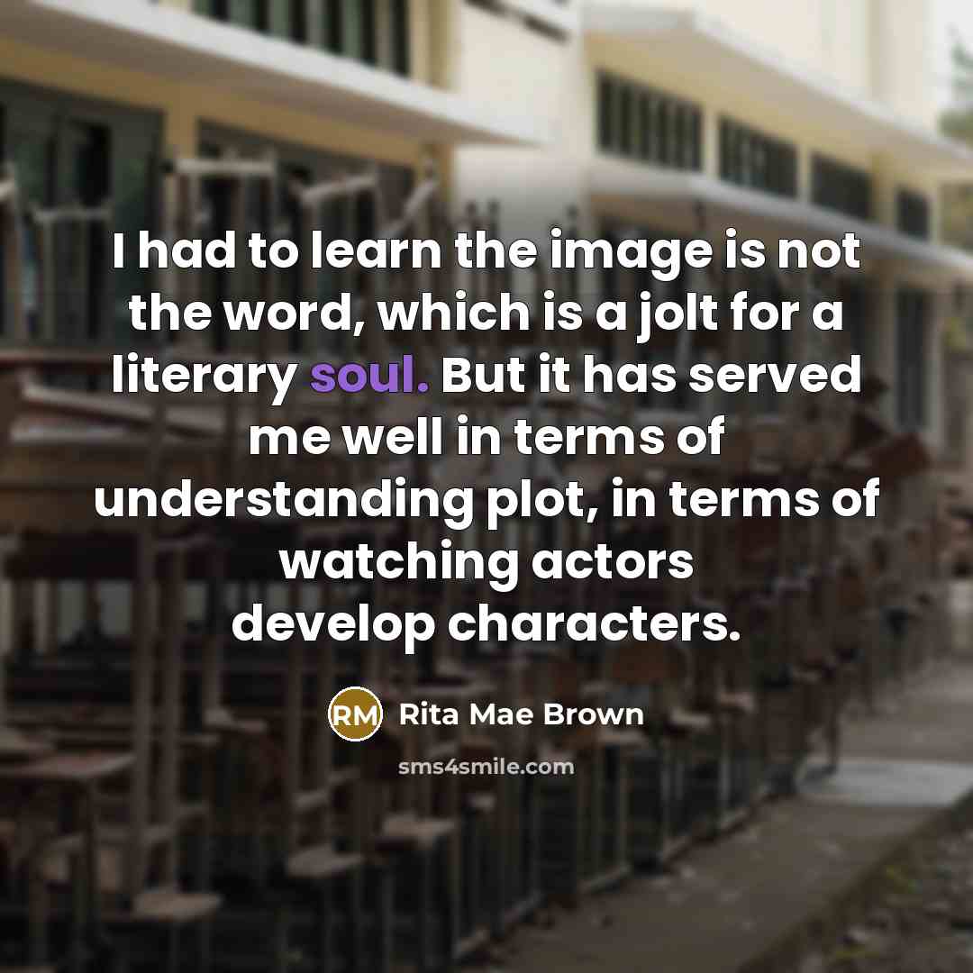 “I had to learn the image is not the word,…” quote by Rita Mae Brown