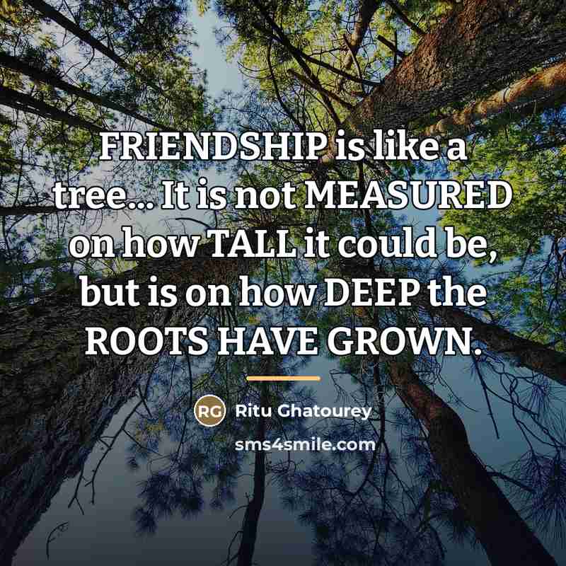 “FRIENDSHIP is like a tree... It is not MEASURED on…” quote by Ritu Ghatourey