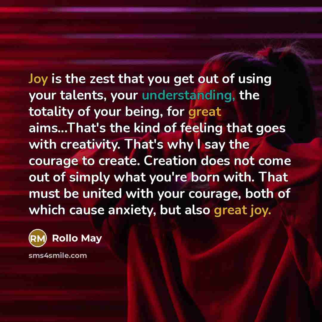 “Joy is the zest that you get out of using…” quote by Rollo May