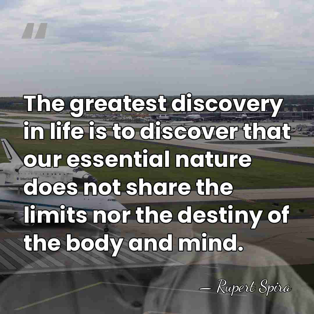 The greatest discovery in life is to discover that our essential nature&hellip; - Rupert Spira