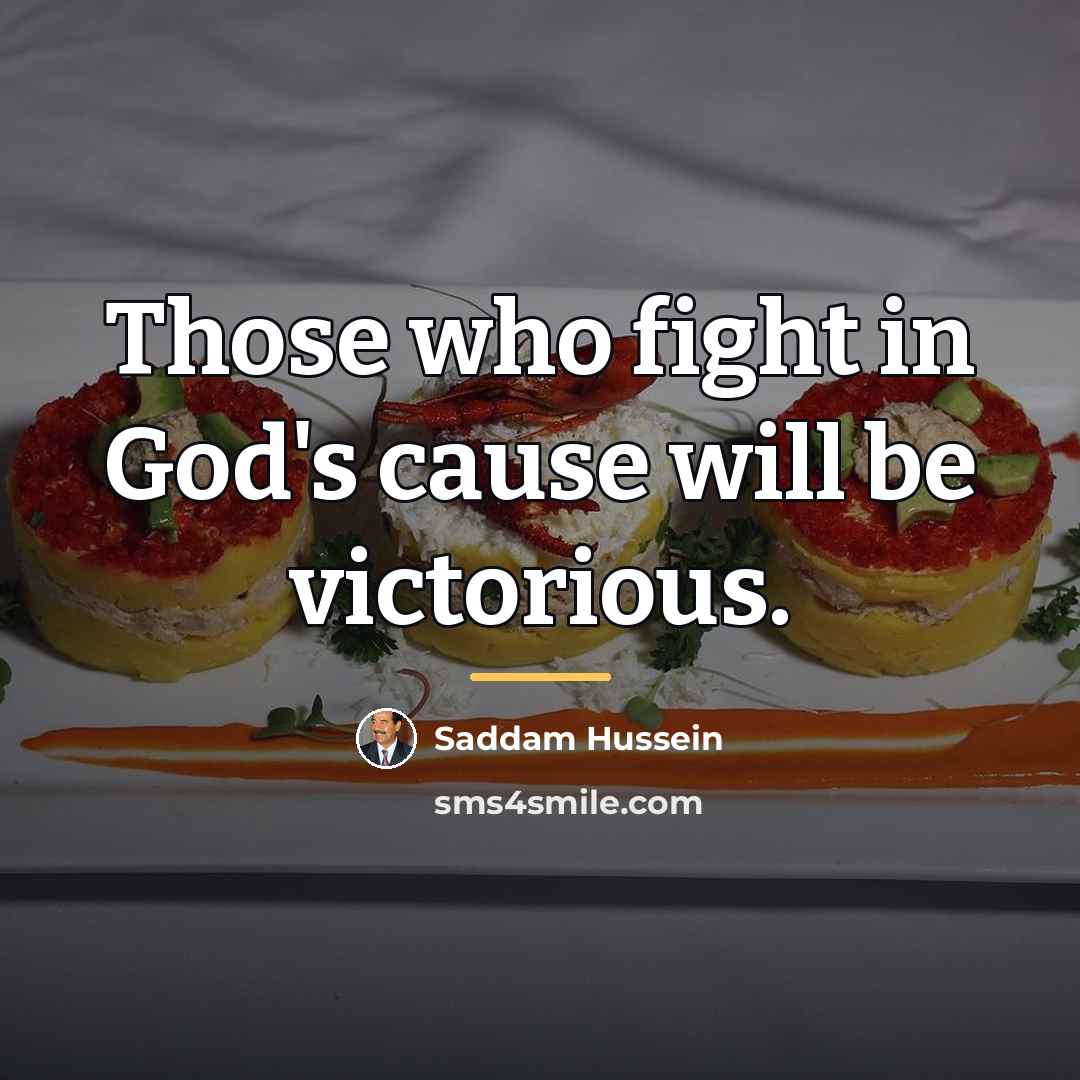 “Those who fight in God's cause will be victorious.…” quote by Saddam Hussein