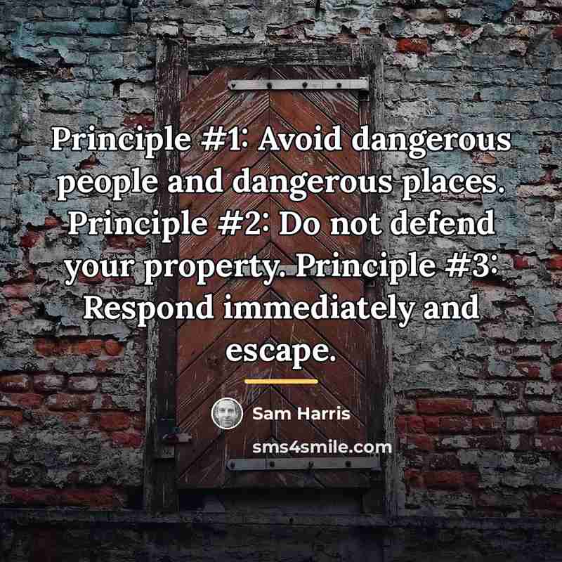 “Principle #1: Avoid dangerous people and dangerous places. Principle #2:…” quote by Sam Harris