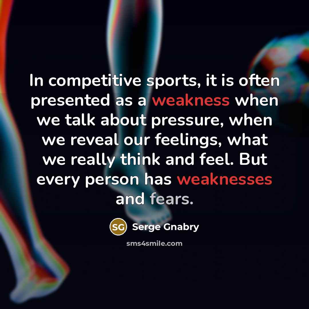 “In competitive sports, it is often presented as a weakness…” quote by Serge Gnabry