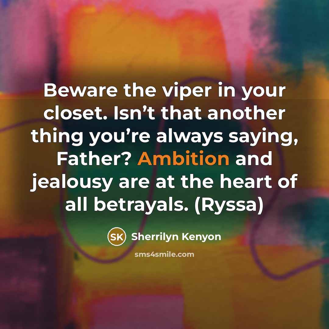 “Beware the viper in your closet. Isn’t that another thing…” quote by Sherrilyn Kenyon