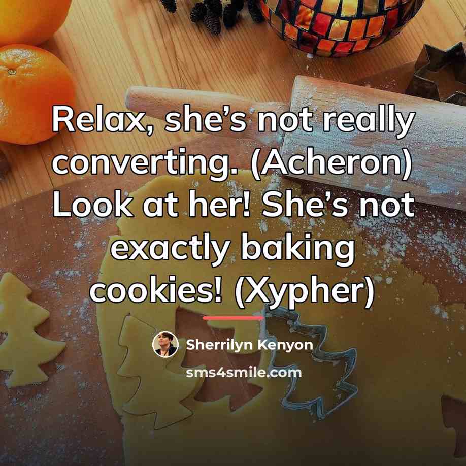 “Relax, she’s not really converting. (Acheron) Look at her! She’s…” quote by Sherrilyn Kenyon